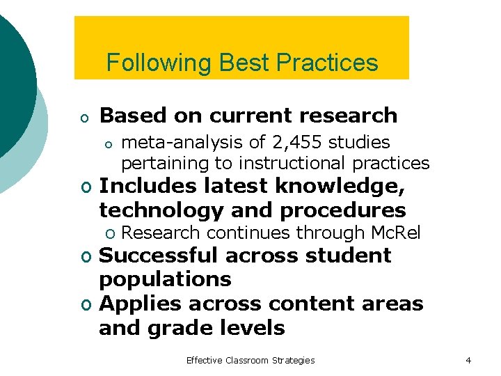 Following Best Practices o Based on current research o meta-analysis of 2, 455 studies