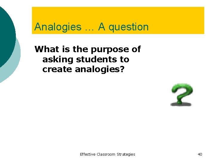 Analogies … A question What is the purpose of asking students to create analogies?