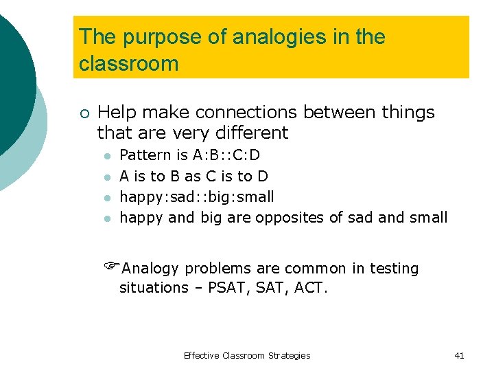 The purpose of analogies in the classroom ¡ Help make connections between things that
