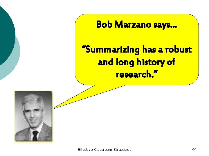Bob Marzano says… “Summarizing has a robust and long history of research. ” Effective