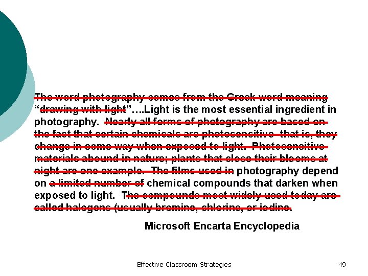The word photography comes from the Greek word meaning “drawing with light”…. Light is