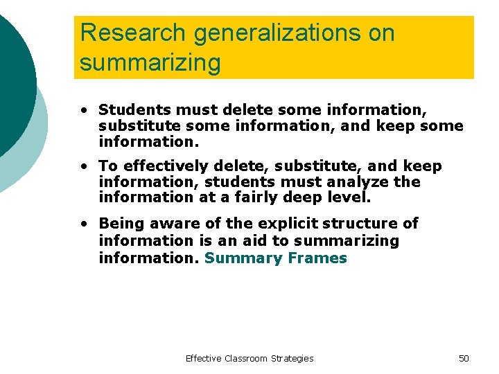 Research generalizations on summarizing • Students must delete some information, substitute some information, and