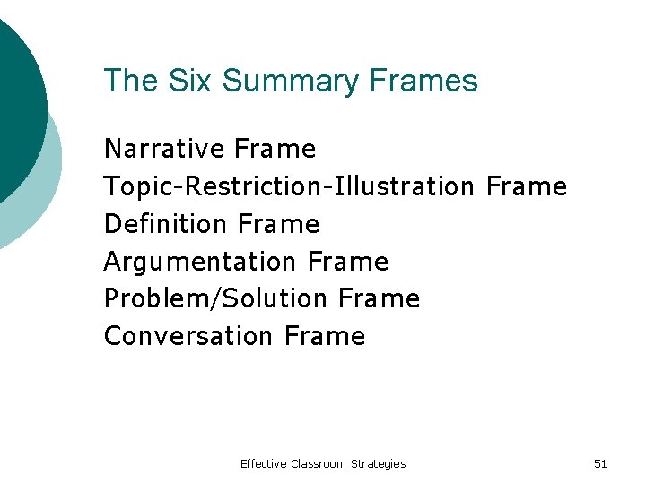 The Six Summary Frames Narrative Frame Topic-Restriction-Illustration Frame Definition Frame Argumentation Frame Problem/Solution Frame