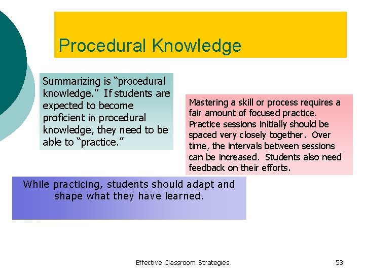 Procedural Knowledge Summarizing is “procedural knowledge. ” If students are expected to become proficient