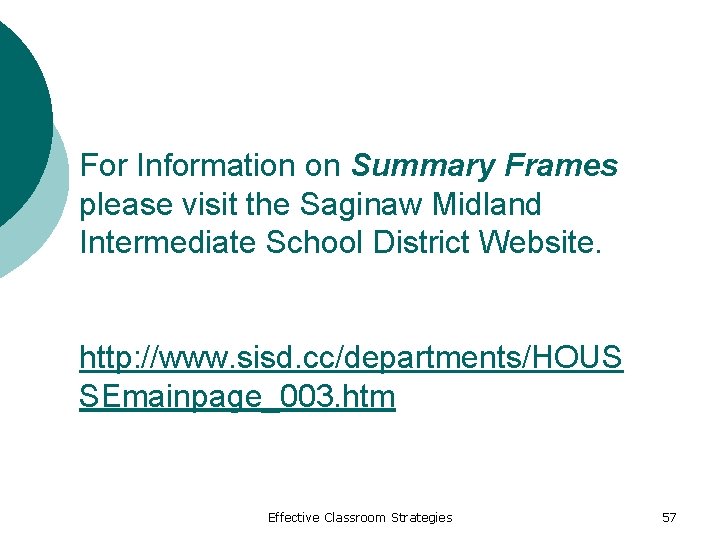 For Information on Summary Frames please visit the Saginaw Midland Intermediate School District Website.
