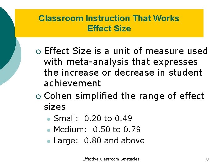 Classroom Instruction That Works Effect Size is a unit of measure used with meta-analysis
