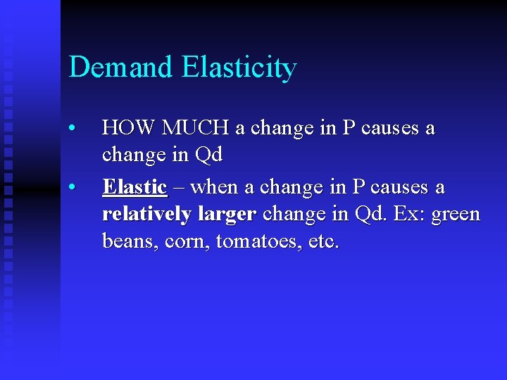 Demand Elasticity • • HOW MUCH a change in P causes a change in