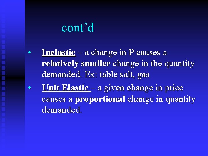 cont’d • • Inelastic – a change in P causes a relatively smaller change