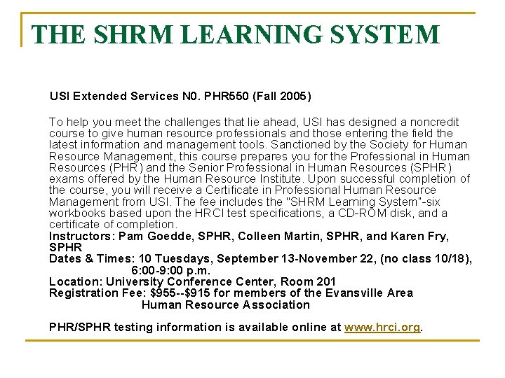 THE SHRM LEARNING SYSTEM USI Extended Services N 0. PHR 550 (Fall 2005) To