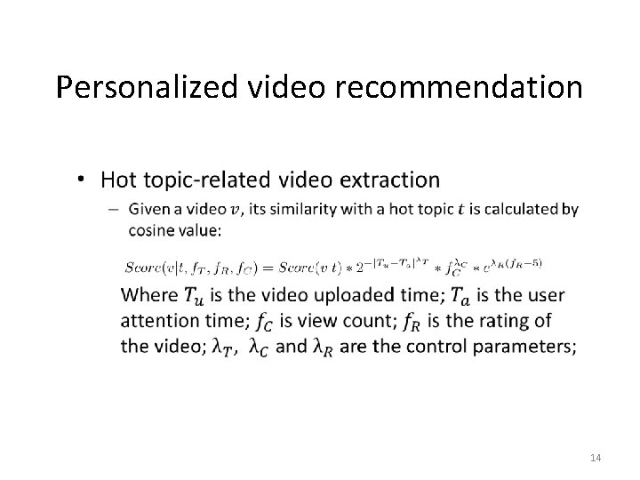 Approach Personalized video recommendation • 14 