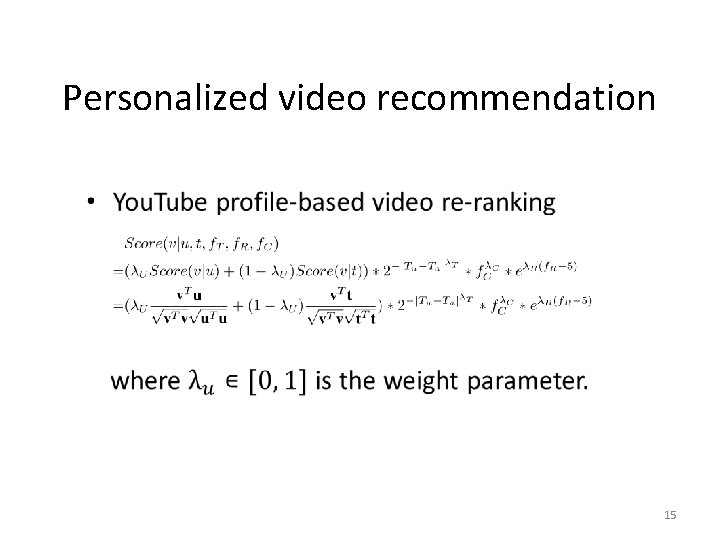 Approach Personalized video recommendation • 15 