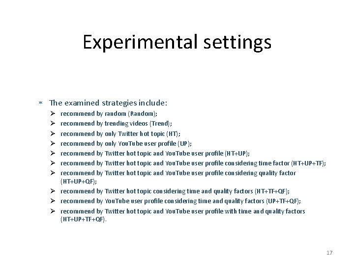 Experiments Experimental settings The examined strategies include: recommend by random (Random); recommend by trending