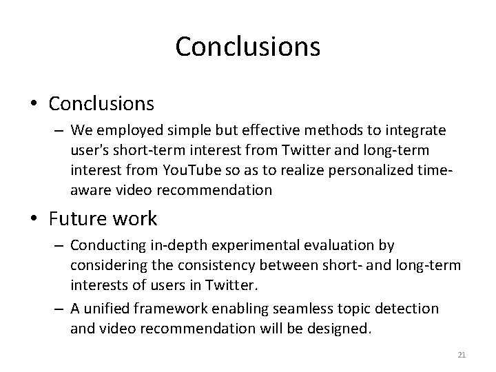 Conclusions • Conclusions – We employed simple but effective methods to integrate user's short-term