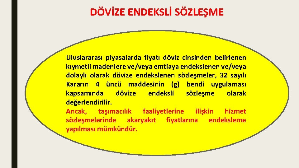 DÖVİZE ENDEKSLİ SÖZLEŞME Uluslararası piyasalarda fiyatı döviz cinsinden belirlenen kıymetli madenlere ve/veya emtiaya endekslenen