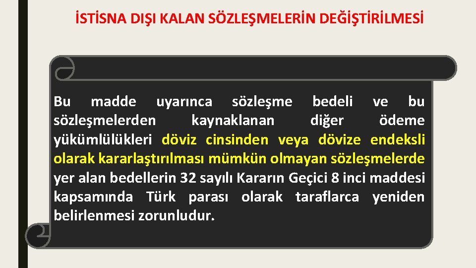 İSTİSNA DIŞI KALAN SÖZLEŞMELERİN DEĞİŞTİRİLMESİ Bu madde uyarınca sözleşme bedeli ve bu sözleşmelerden kaynaklanan