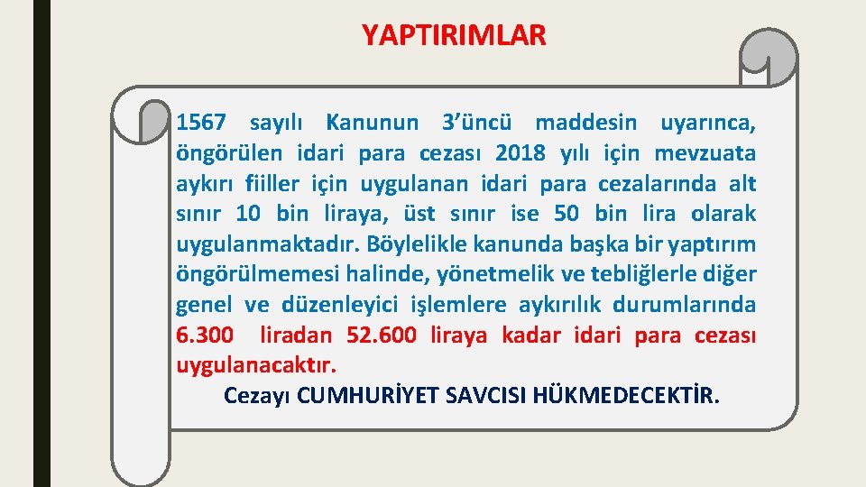 YAPTIRIMLAR 1567 sayılı Kanunun 3’üncü maddesin uyarınca, öngörülen idari para cezası 2018 yılı için