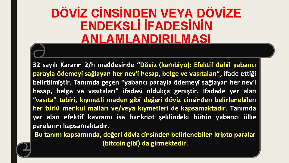 DÖVİZ CİNSİNDEN VEYA DÖVİZE ENDEKSLİ İFADESİNİN ANLAMLANDIRILMASI 32 sayılı Kararın 2/h maddesinde “Döviz (kambiyo):