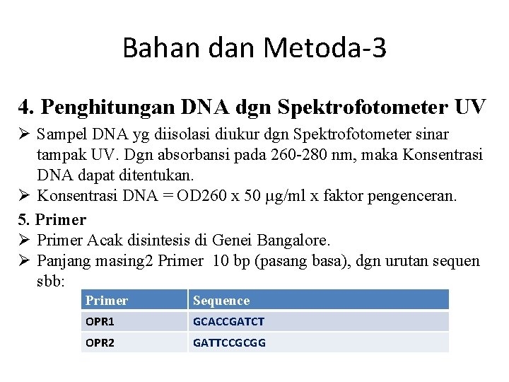 Bahan dan Metoda-3 4. Penghitungan DNA dgn Spektrofotometer UV Ø Sampel DNA yg diisolasi