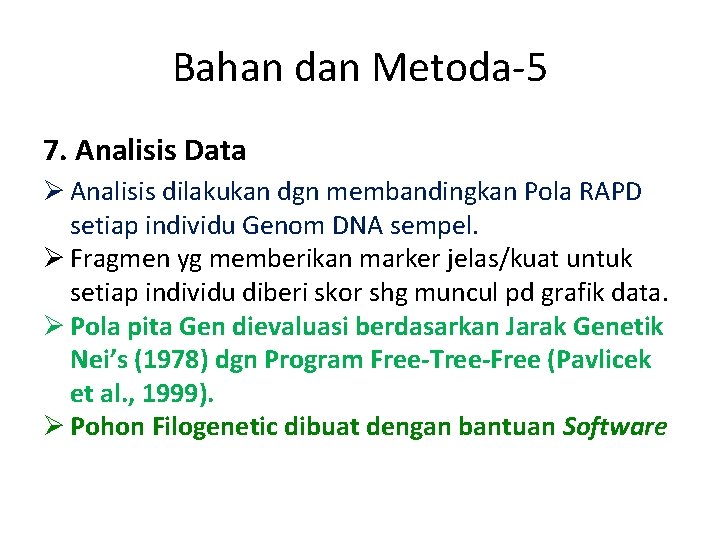Bahan dan Metoda-5 7. Analisis Data Ø Analisis dilakukan dgn membandingkan Pola RAPD setiap