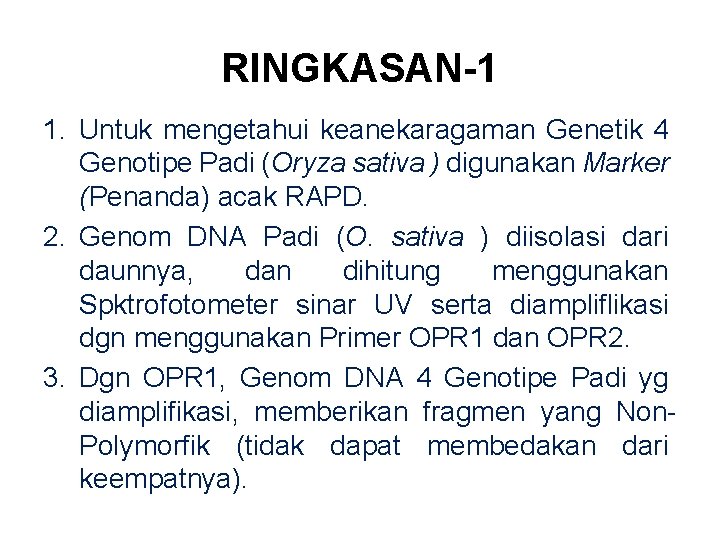 RINGKASAN-1 1. Untuk mengetahui keanekaragaman Genetik 4 Genotipe Padi (Oryza sativa ) digunakan Marker