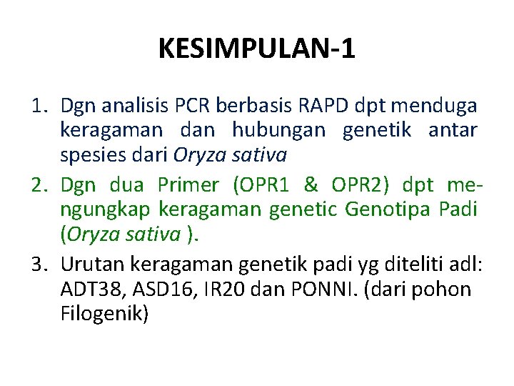 KESIMPULAN-1 1. Dgn analisis PCR berbasis RAPD dpt menduga keragaman dan hubungan genetik antar