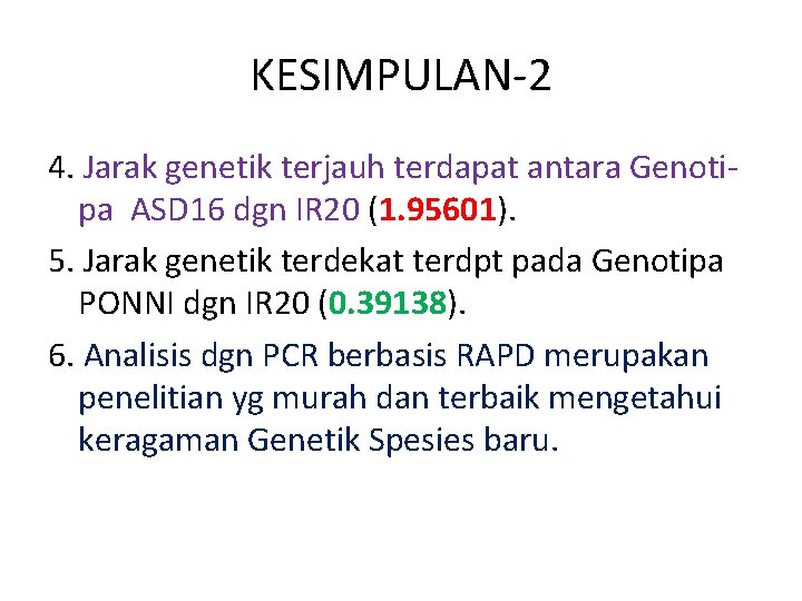KESIMPULAN-2 4. Jarak genetik terjauh terdapat antara Genotipa ASD 16 dgn IR 20 (1.