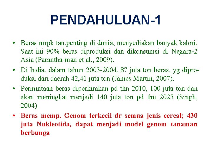PENDAHULUAN-1 • Beras mrpk tan. penting di dunia, menyediakan banyak kalori. Saat ini 90%