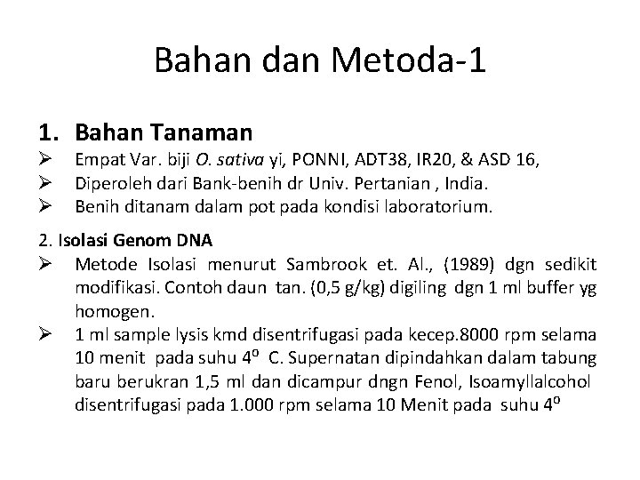 Bahan dan Metoda-1 1. Bahan Tanaman Ø Ø Ø Empat Var. biji O. sativa