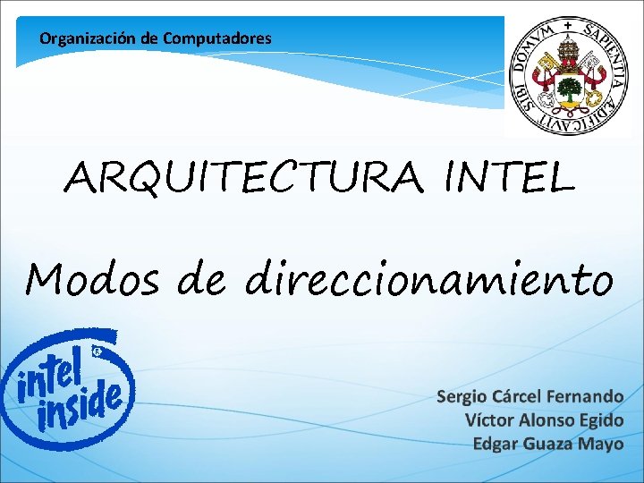 Organización de Computadores ARQUITECTURA INTEL Modos de direccionamiento 