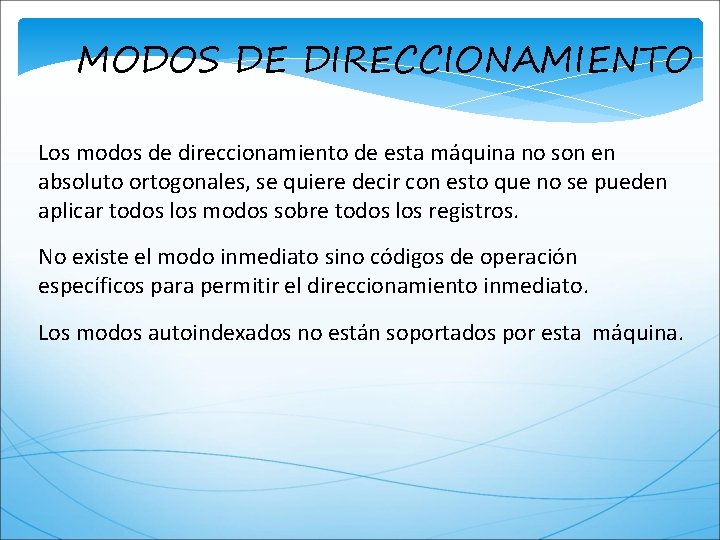 MODOS DE DIRECCIONAMIENTO Los modos de direccionamiento de esta máquina no son en absoluto
