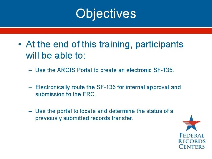 Objectives • At the end of this training, participants will be able to: –