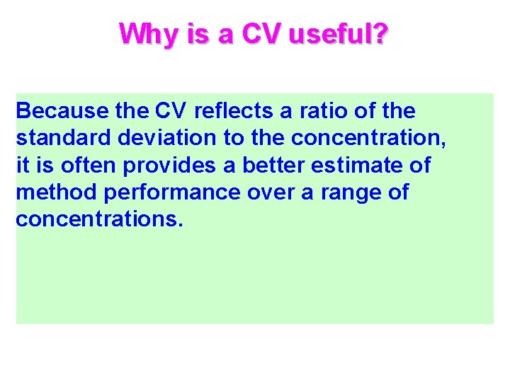 Why is a CV useful? Because the CV reflects a ratio of the standard