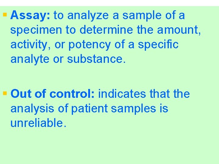 § Assay: to analyze a sample of a specimen to determine the amount, activity,