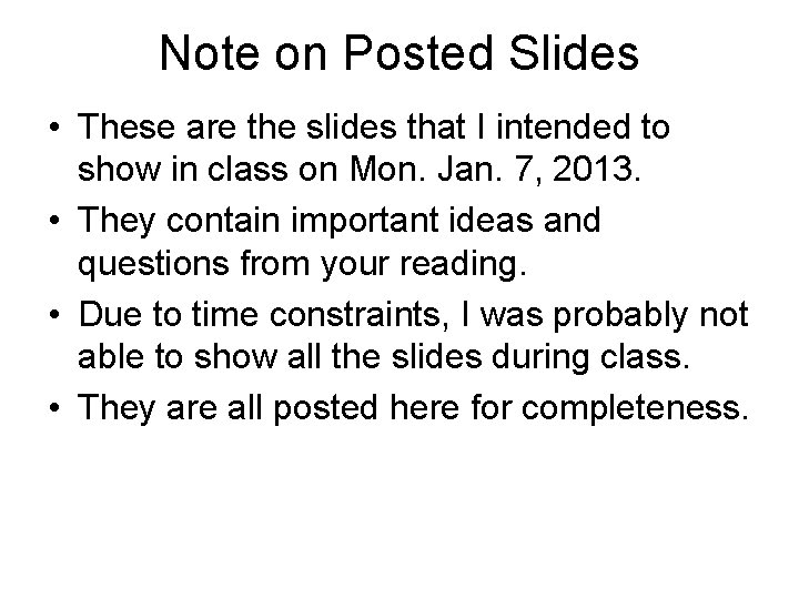 Note on Posted Slides • These are the slides that I intended to show
