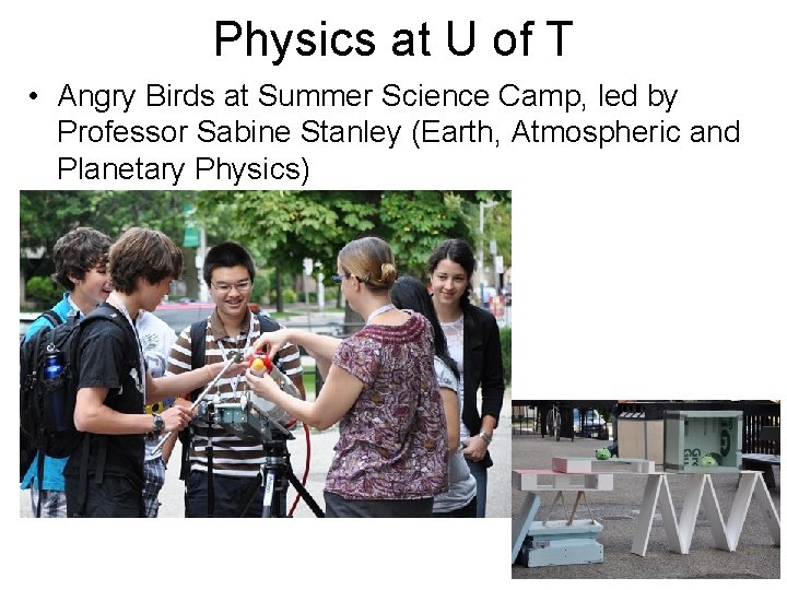 Physics at U of T • Angry Birds at Summer Science Camp, led by