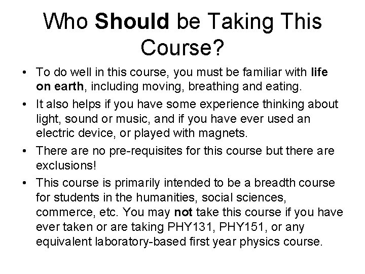 Who Should be Taking This Course? • To do well in this course, you