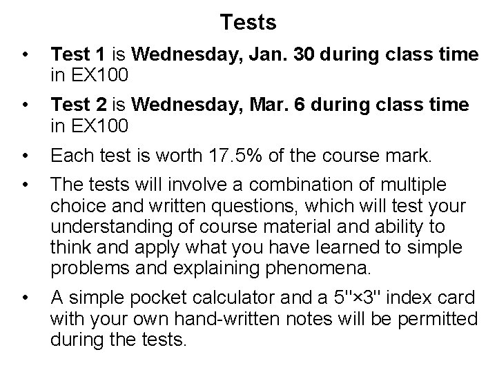 Tests • Test 1 is Wednesday, Jan. 30 during class time in EX 100