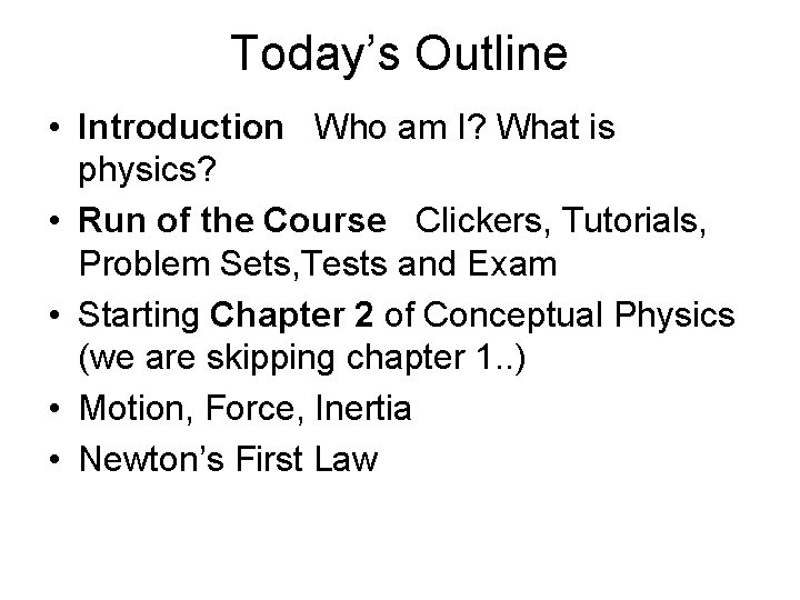 Today’s Outline • Introduction Who am I? What is physics? • Run of the