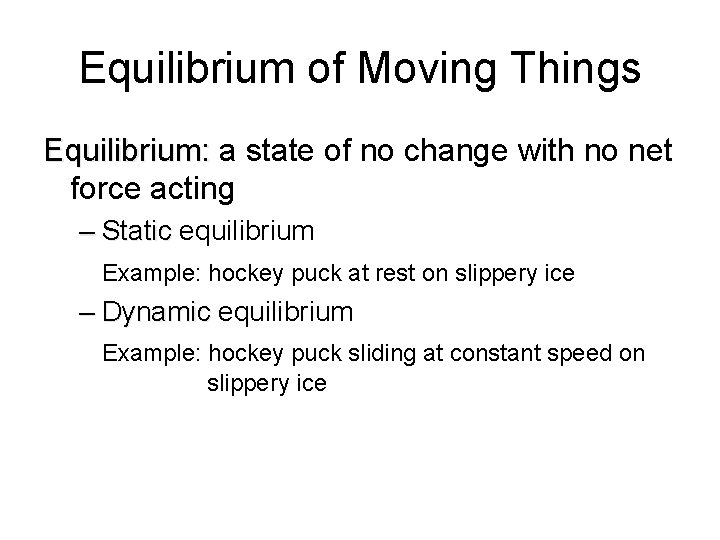 Equilibrium of Moving Things Equilibrium: a state of no change with no net force