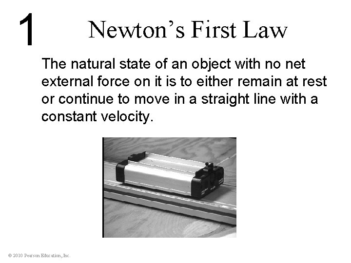 1 Newton’s First Law The natural state of an object with no net external