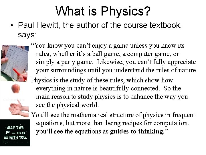 What is Physics? • Paul Hewitt, the author of the course textbook, says: “You