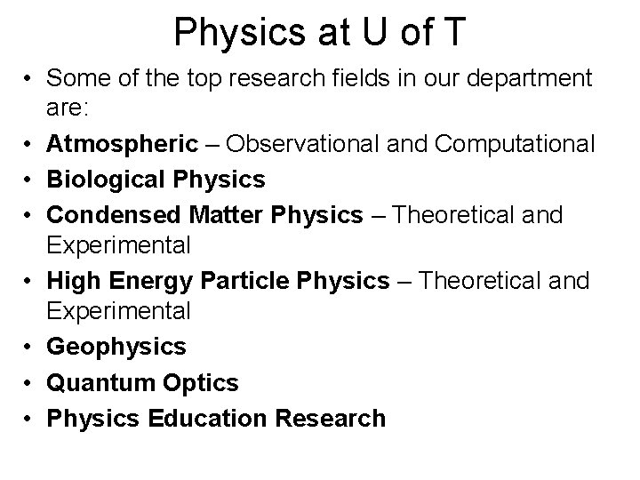 Physics at U of T • Some of the top research fields in our