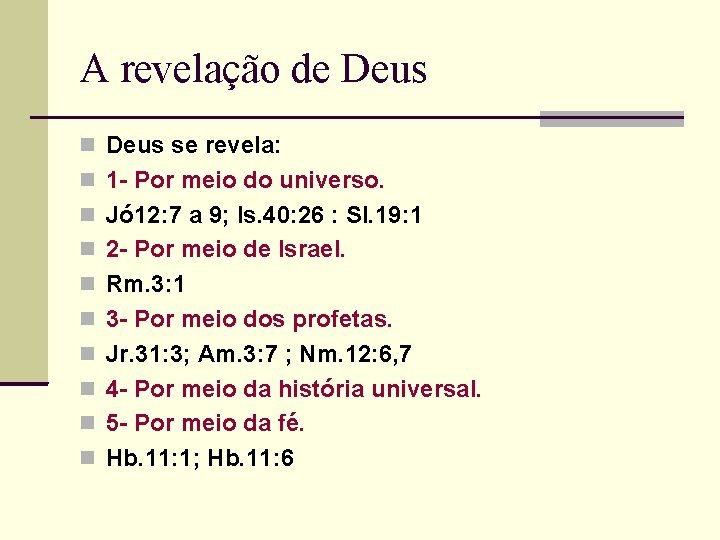 A revelação de Deus se revela: 1 - Por meio do universo. Jó 12: