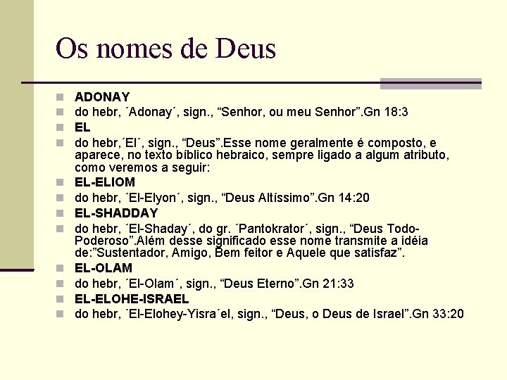 Os nomes de Deus ADONAY do hebr, ´Adonay´, sign. , “Senhor, ou meu Senhor”.