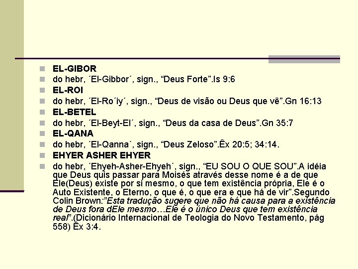  EL-GIBOR do hebr, ´El-Gibbor´, sign. , “Deus Forte”. Is 9: 6 EL-ROI do