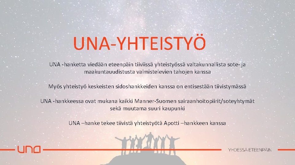 UNA-YHTEISTYÖ UNA -hanketta viedään eteenpäin tiiviissä yhteistyössä valtakunnallista sote- ja maakuntauudistusta valmistelevien tahojen kanssa