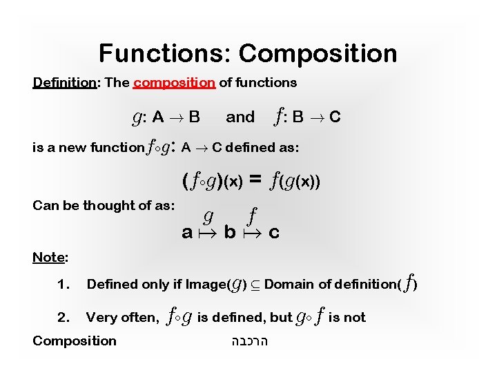 Functions: Composition Definition: The composition of functions g: A ! B and f: B