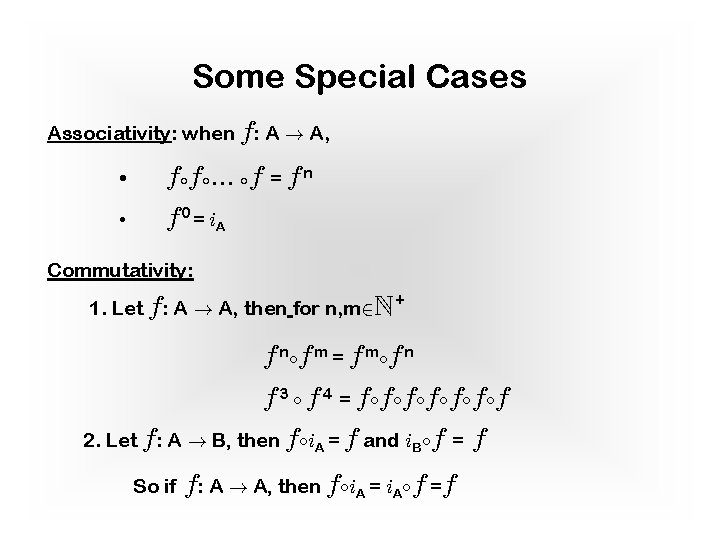 Some Special Cases Associativity: when f: A ! A, • • f f …