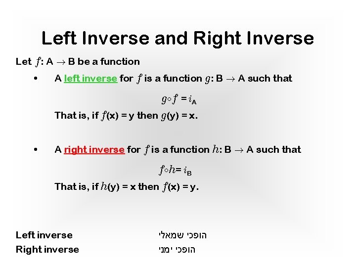Left Inverse and Right Inverse Let f: A ! B be a function •