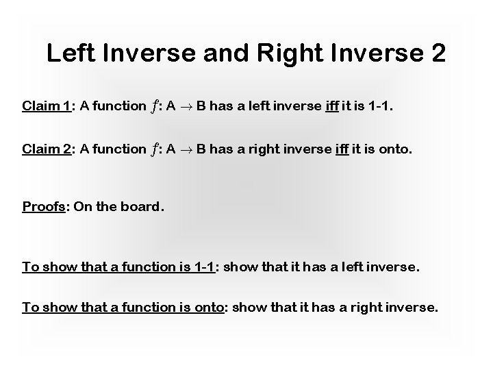 Left Inverse and Right Inverse 2 Claim 1: A function f: A ! B